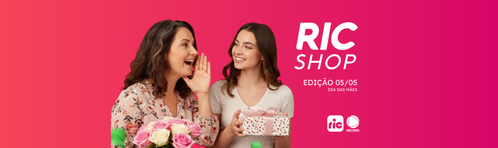 Ric Shop 05/05 – Dia das Mães
